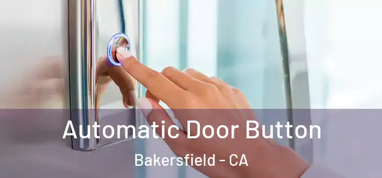 Automatic Door Button Bakersfield - CA