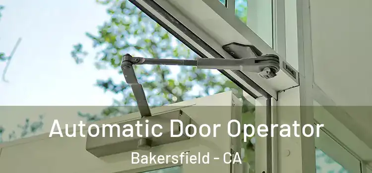 Automatic Door Operator Bakersfield - CA