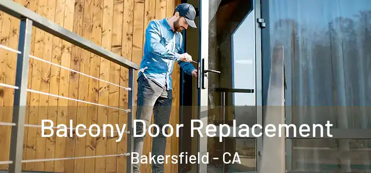  Balcony Door Replacement Bakersfield - CA