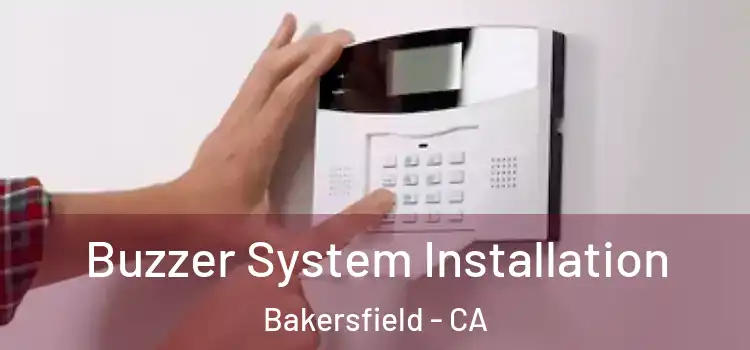 Buzzer System Installation Bakersfield - CA