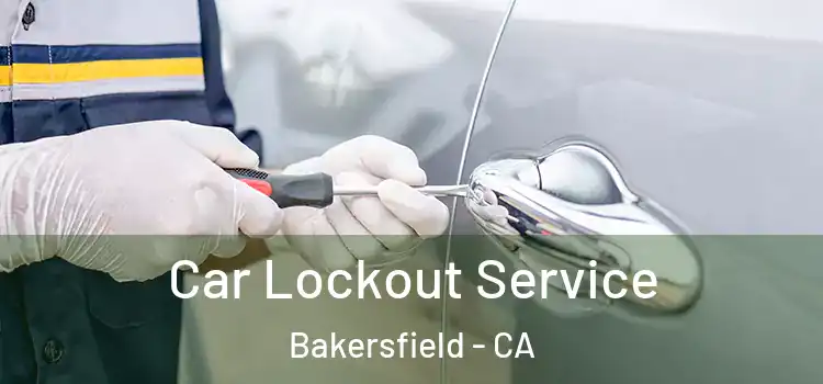 Car Lockout Service Bakersfield - CA