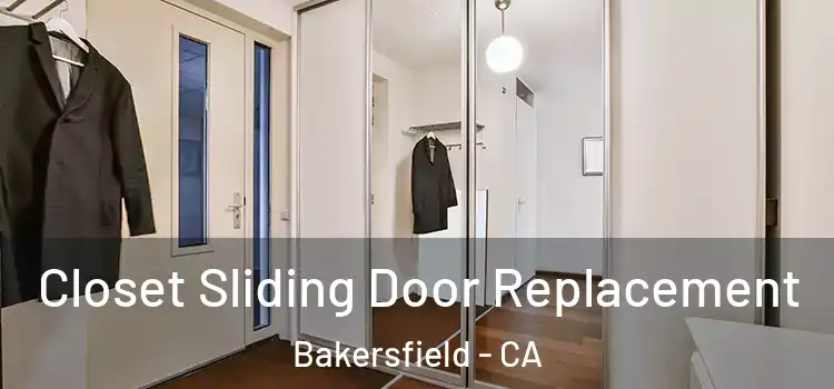  Closet Sliding Door Replacement Bakersfield - CA