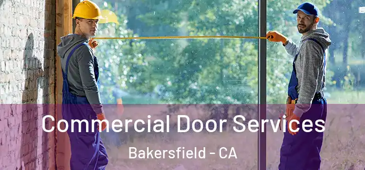 Commercial Door Services Bakersfield - CA