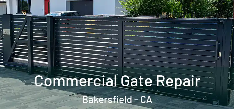 Commercial Gate Repair Bakersfield - CA
