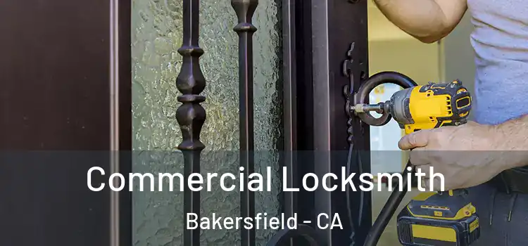 Commercial Locksmith Bakersfield - CA