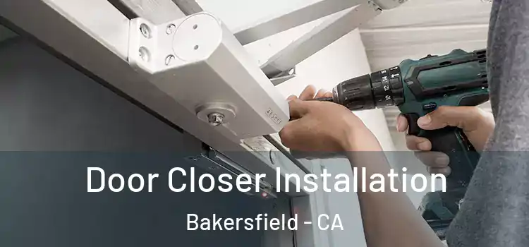  Door Closer Installation Bakersfield - CA