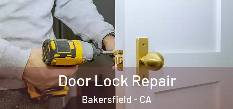 Door Lock Repair Bakersfield - CA