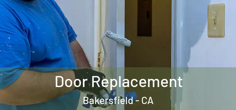 Door Replacement Bakersfield - CA