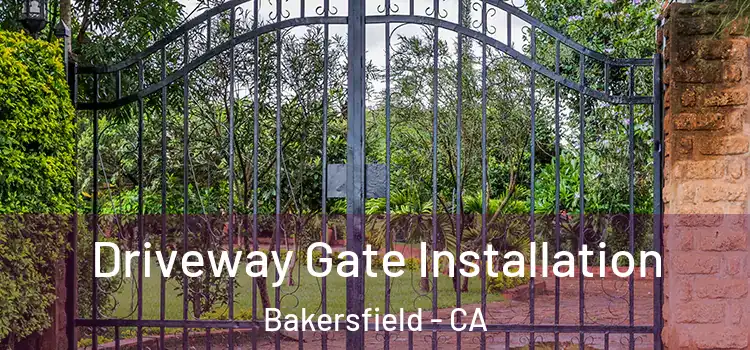  Driveway Gate Installation Bakersfield - CA
