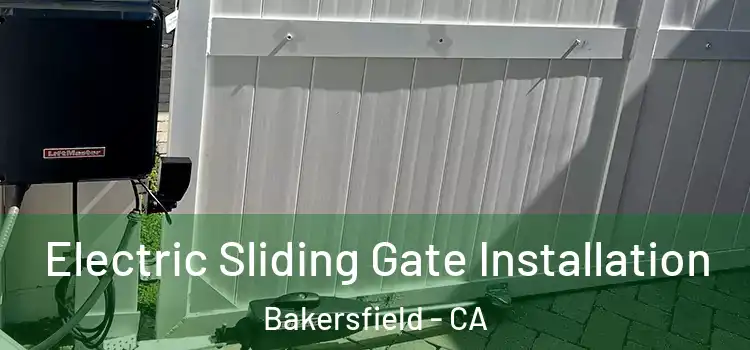 Electric Sliding Gate Installation Bakersfield - CA