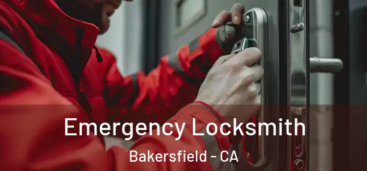 Emergency Locksmith Bakersfield - CA