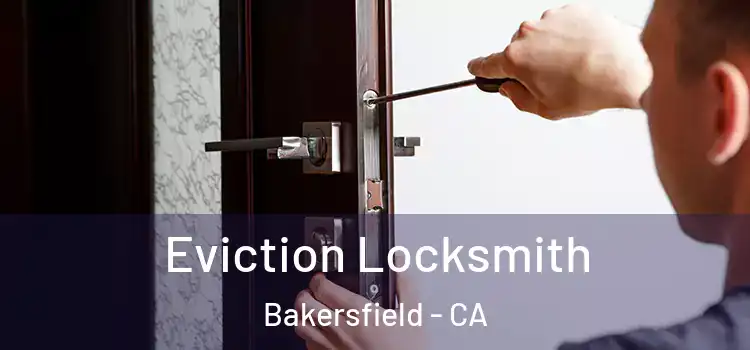 Eviction Locksmith Bakersfield - CA