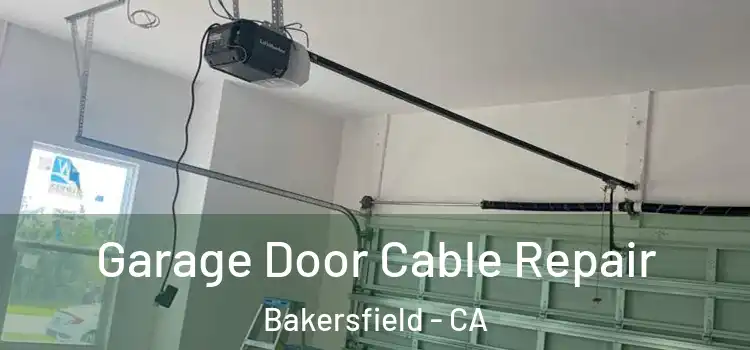  Garage Door Cable Repair Bakersfield - CA