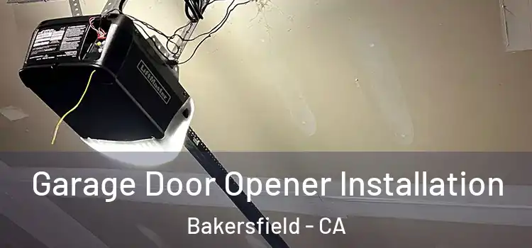  Garage Door Opener Installation Bakersfield - CA