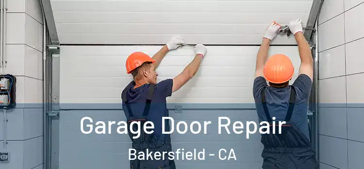  Garage Door Repair Bakersfield - CA