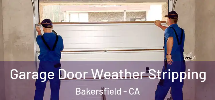 Garage Door Weather Stripping Bakersfield - CA