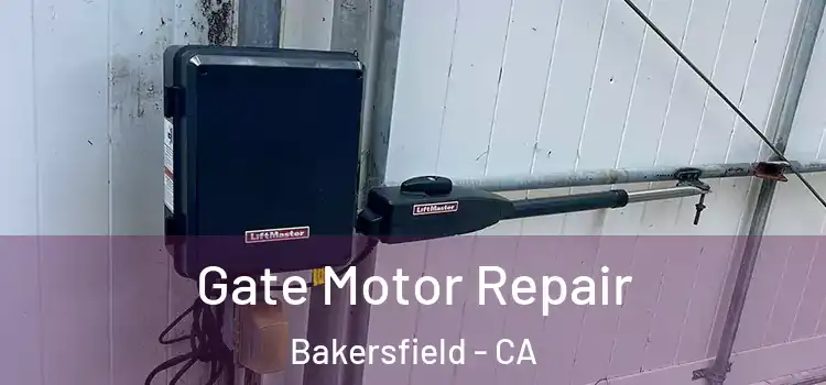 Gate Motor Repair Bakersfield - CA