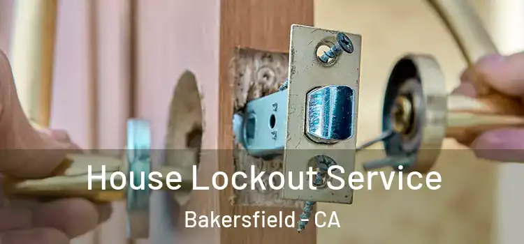 House Lockout Service Bakersfield - CA
