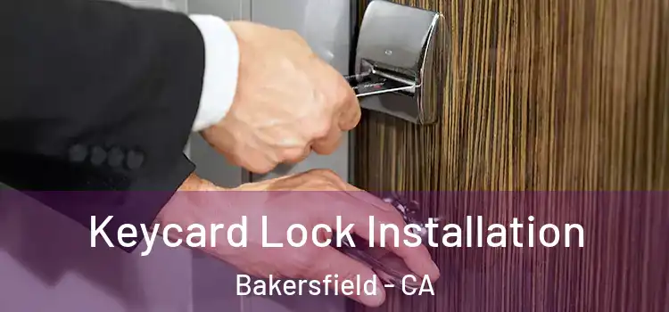 Keycard Lock Installation Bakersfield - CA