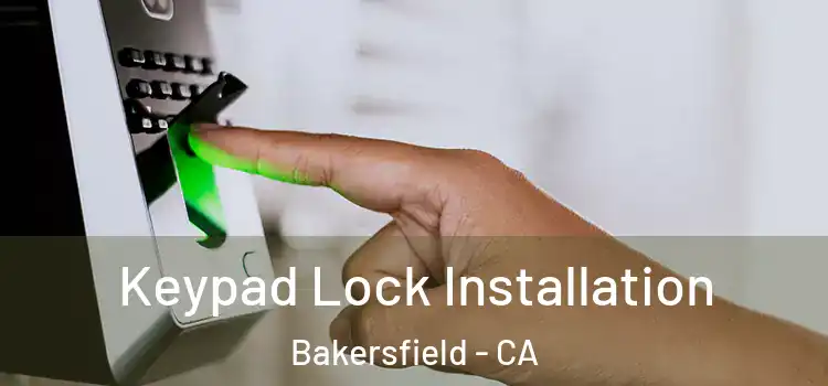  Keypad Lock Installation Bakersfield - CA