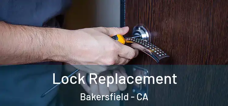Lock Replacement Bakersfield - CA