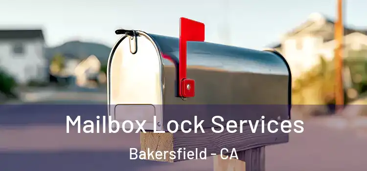 Mailbox Lock Services Bakersfield - CA