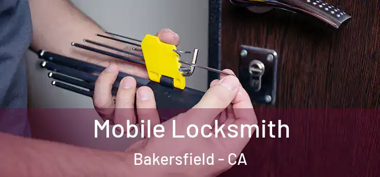 Mobile Locksmith Bakersfield - CA