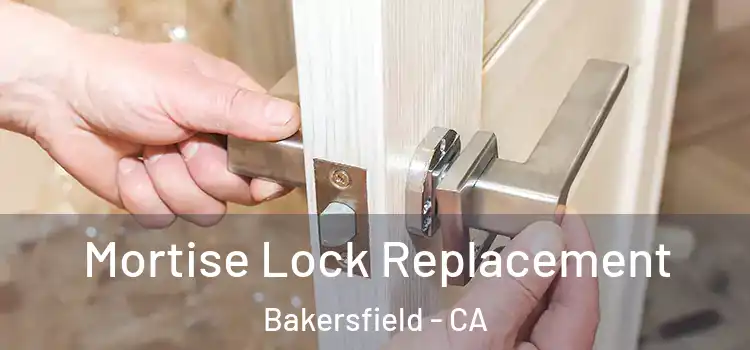 Mortise Lock Replacement Bakersfield - CA