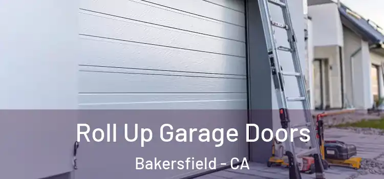  Roll Up Garage Doors Bakersfield - CA