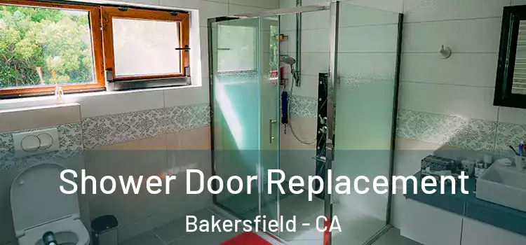 Shower Door Replacement Bakersfield - CA