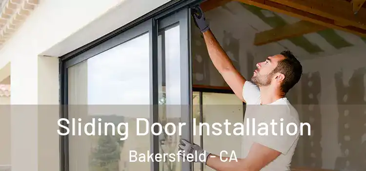 Sliding Door Installation Bakersfield - CA