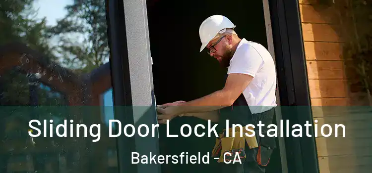 Sliding Door Lock Installation Bakersfield - CA