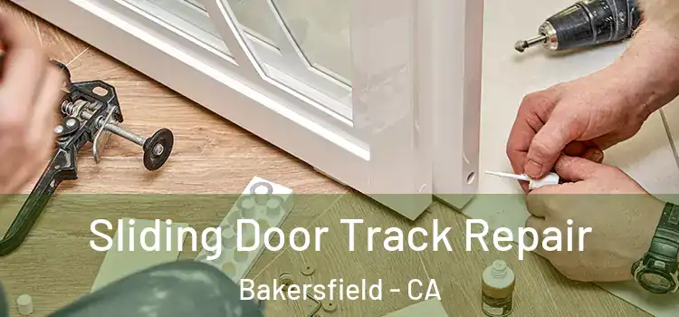 Sliding Door Track Repair Bakersfield - CA